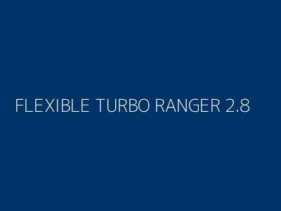 FLEXIBLE TURBO RANGER 2.8
